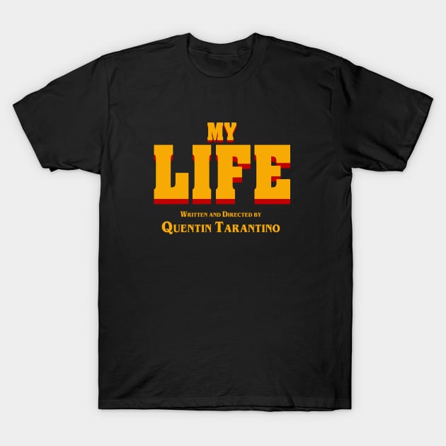 My Life (Tarantino) T-Shirt by Melonseta